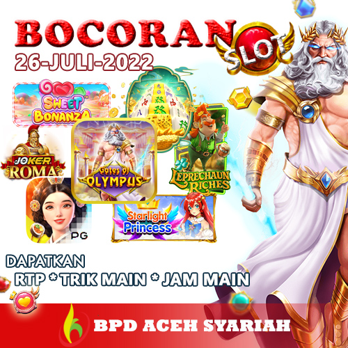 Bocoran Slot Gacor BPD Aceh 26 Juli 2022
