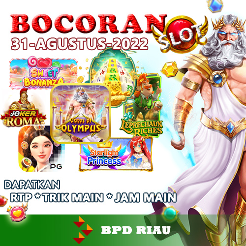 Bocoran Slot Maxwin BPD Riau 31 Agustus 2022