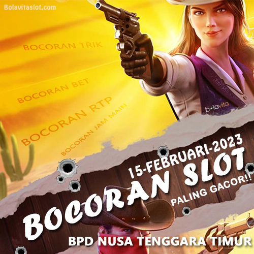 Bocoran Slot Top BPD Nusa Tenggara Timur 15 Februari 2023