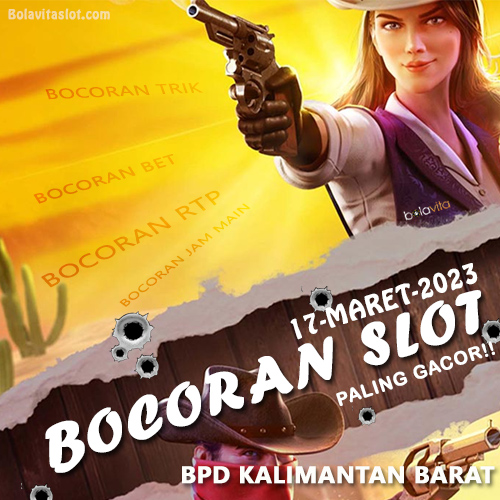 Bocoran Slot Viral BPD Kalimantan Barat 17 Maret 2023