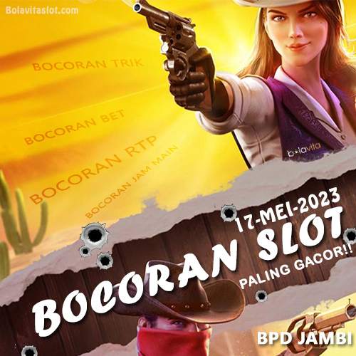 Bocoran Slot VVIP BPD Jambi 17 Mei 2023